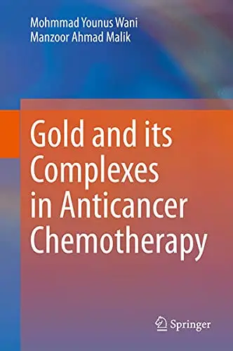 Cover of Gold and its Complexes in Anticancer Chemotherapy