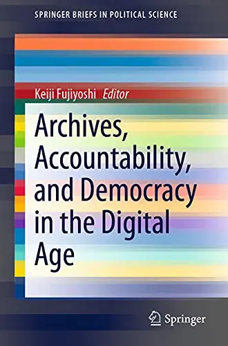 Cover of Archives, Accountability, and Democracy in the Digital Age