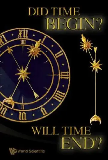 Cover of Did Time Begin? Will Time End? Maybe the Big Bang Never Occurred
