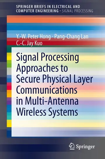Cover of Signal Processing Approaches to Secure Physical Layer Communications in Multi-Antenna Wireless Systems