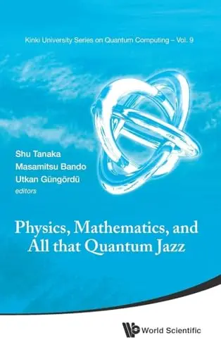 Cover of Physics, Mathematics and All that Quantum Jazz