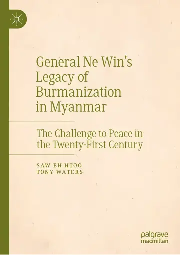Cover of General Ne Win's Legacy of Burmanization in Myanmar
