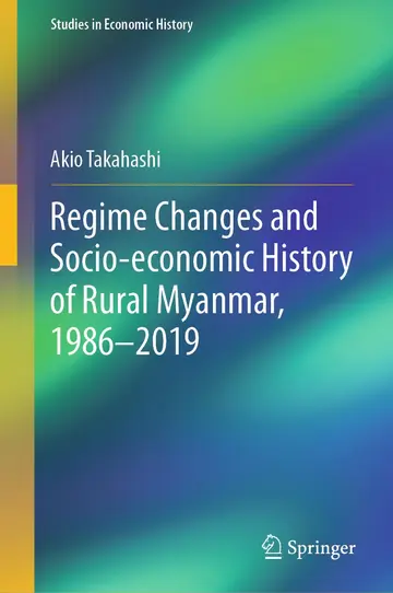 Cover of Regime Changes and Socio-economic History of Rural Myanmar, 1986-2019