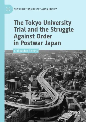 Cover of The Tokyo University Trial and the Struggle Against Order in Postwar Japan