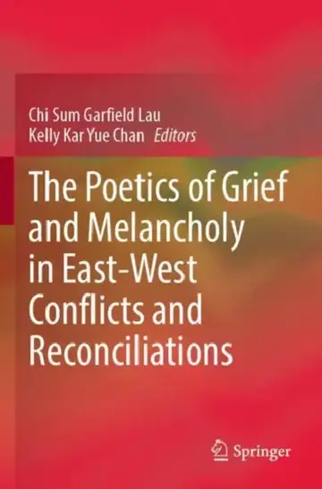 Cover of The Poetics of Grief and Melancholy in East-West Conflicts and Reconciliations