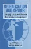 Cover of Globalisation and Gender Changing Patterns of Women's Employment in Bangladesh