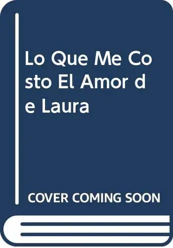 Cover of Lo Que Me Costo El Amor de Laura