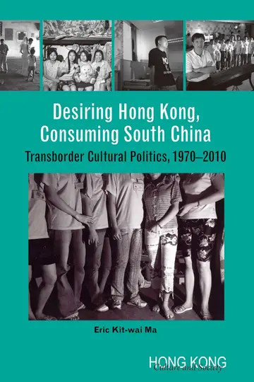 Cover of Desiring Hong Kong, Consuming South China