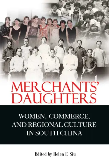 Cover of Merchants′ Daughters – Women, Commerce and Regional Culture in South China