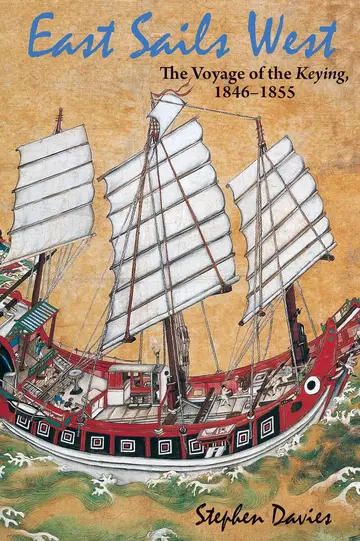 Cover of East Sails West – The Voyage of the Keying, 1846–1855