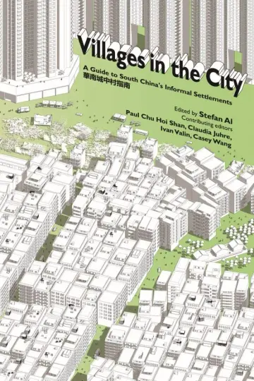 Cover of Villages in the City – A Guide to South China′s Informal Settlements