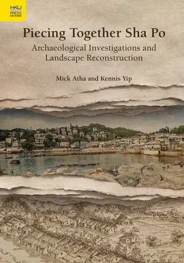 Cover of Piecing Together Sha Po – Archaeological Investigations and Landscape Reconstruction