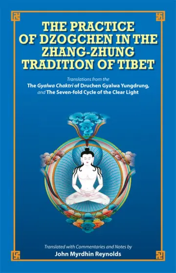 Cover of The Practice of Dzogchen in the Zhang Zhung Tradition of Tibet