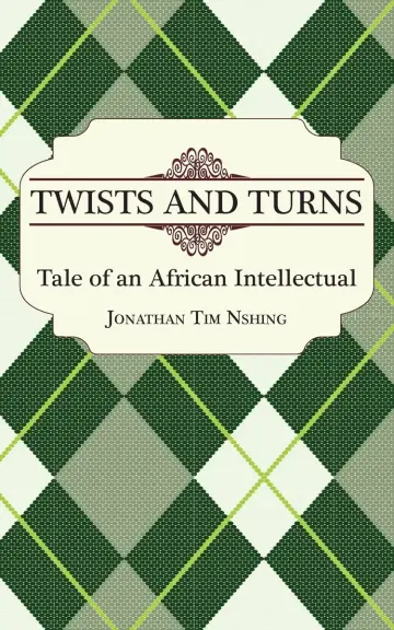 Cover of Twists and Turns. Tale of an African Intellectual