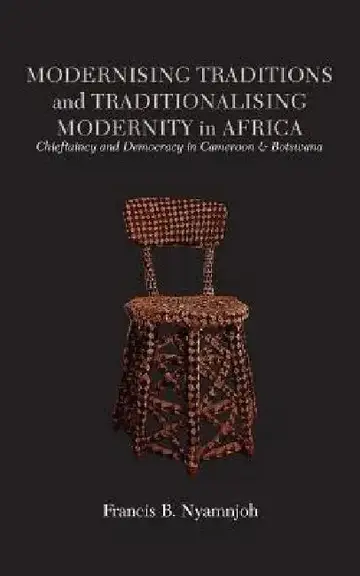Cover of Modernising Traditions and Traditionalising Modernity in Africa. Chieftaincy and Democracy in Cameroon and Botswana