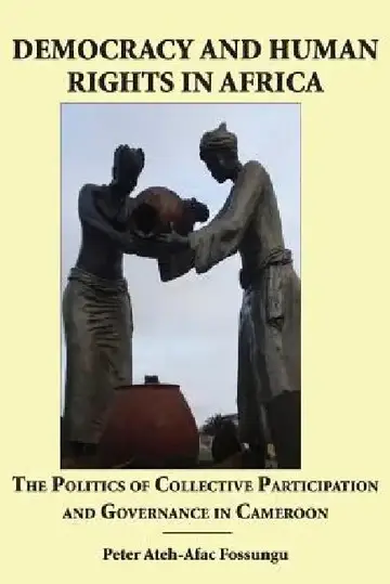 Cover of Democracy and Human Rights in Africa. the Politics of Collective Participation and Governance in Cameroon