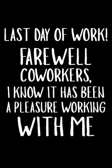 Cover of Last Day of Work! Farewell Coworkers, I Know It Has Been A Pleasure Working with Me