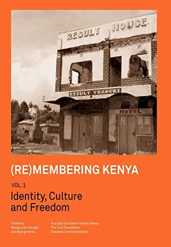 Cover of (Re)membering Kenya Vol 1. Identity, Culture and Freedom