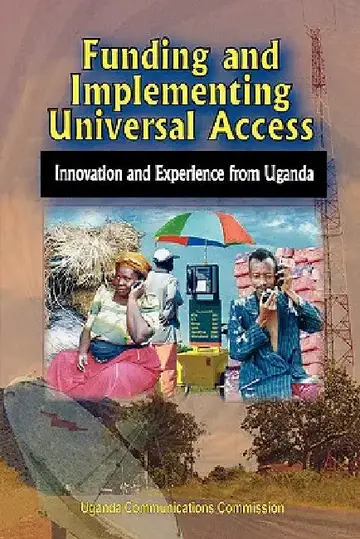 Cover of Funding and Implementing Universal Access. Innovation and Experience from Uganda