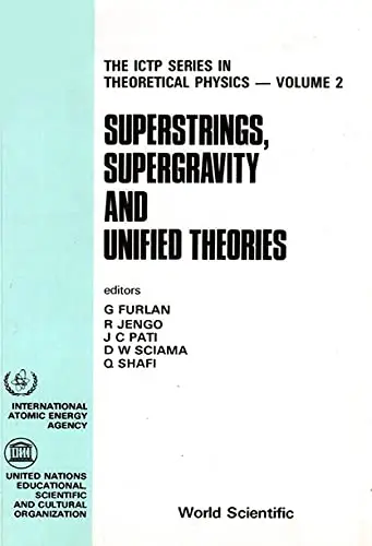 Cover of Superstrings, Supergravity and Unified Theories - Proceedings of the Summer Workshop in High Energy Physics and Cosmology