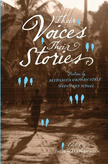 Cover of Their Voices, Their Stories. Fiction by Bethsaida Orphan Girls' Secondary School