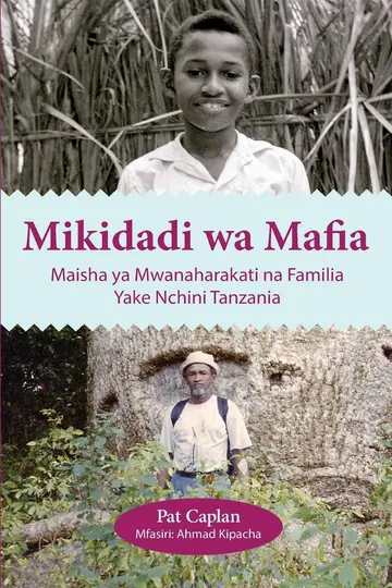 Cover of Mikidadi wa Mafia. Maisha ya Mwanaharakati na Familia Yake Nchini Tanzania