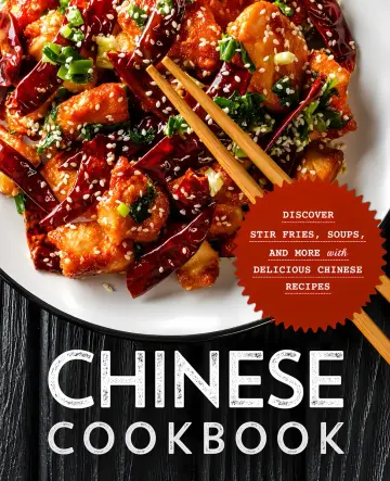 Cover of Chinese Cookbook Discover Stir Fries, Soups and More with Delicious Chinese Recipes 2nd Edition