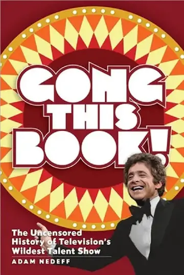 Cover of Gong This Book! The Uncensored History of Television's Wildest Talent Show