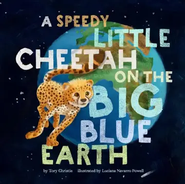 Cover of A Speedy Little Cheetah on the Big Blue Earth