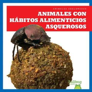 Cover of Animales Con Hábitos Alimenticios Asquerosos (Gross Animal Eaters)