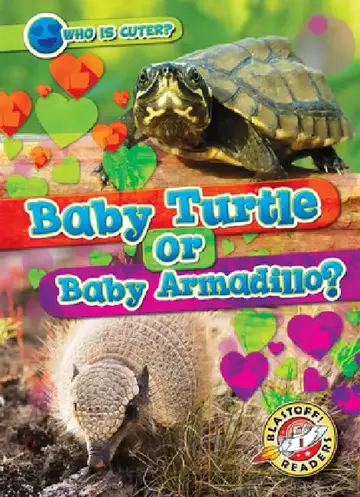 Cover of Baby Turtle or Baby Armadillo?