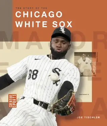 Cover of The Story of the Chicago White Sox