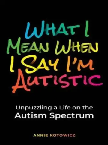 Cover of What I Mean When I Say I'm Autistic