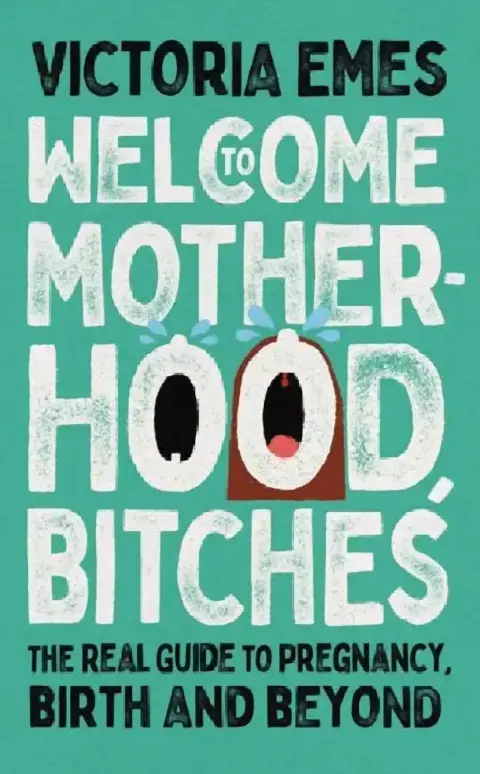 Cover of Welcome to Motherhood, Bitches