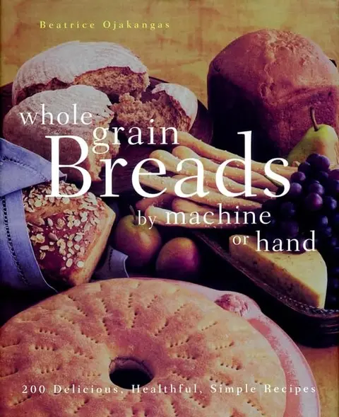 Cover of Whole Grain Breads by Machine or Hand
