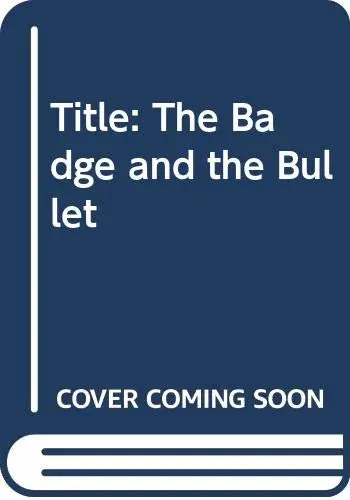 Cover of The Badge and the Bullet