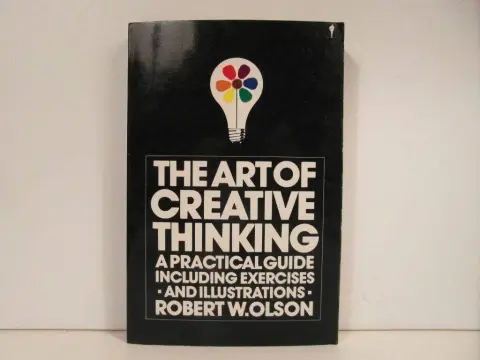 Cover of The Art of Creative Thinking/a Practical Guide Including Exercises and Illustrations