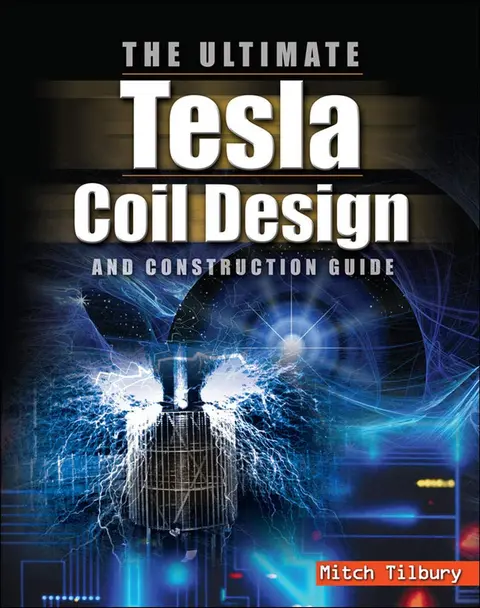 Cover of The Ultimate Tesla Coil Design and Construction Guide