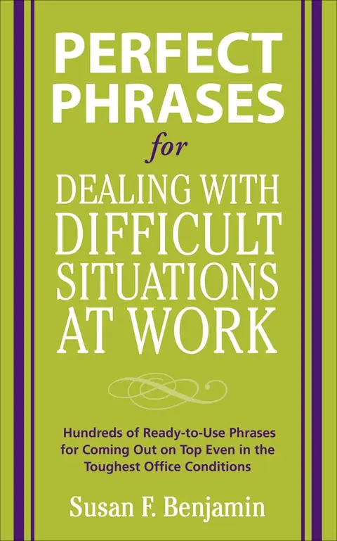Cover of Perfect Phrases for Dealing with Difficult Situations at Work