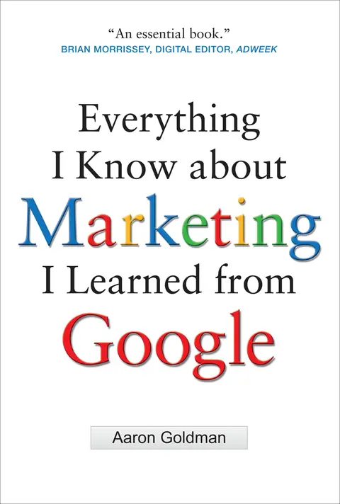 Cover of Everything I Know About Marketing I Learned from Google
