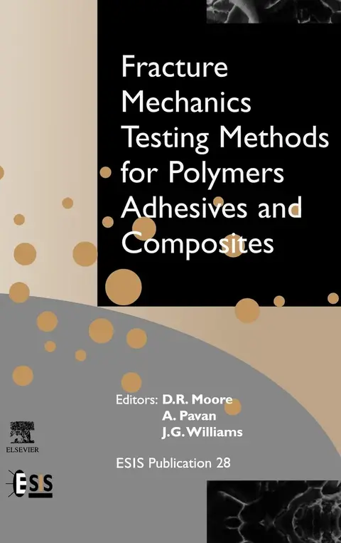 Cover of Fracture Mechanics Testing Methods for Polymers, Adhesives and Composites