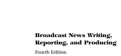 Cover of Broadcast News Writing, Reporting, and Producing