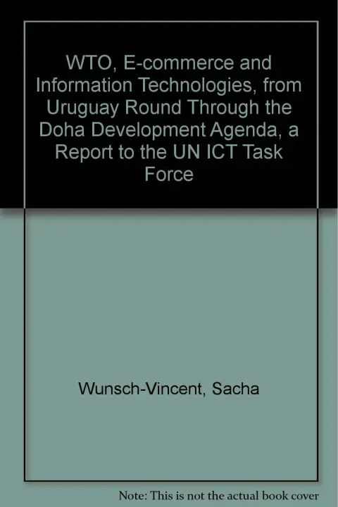Cover of WTO, E-commerce and Information Technologies, from Uruguay Round Through the Doha Development Agenda, a Report to the UN ICT Task Force