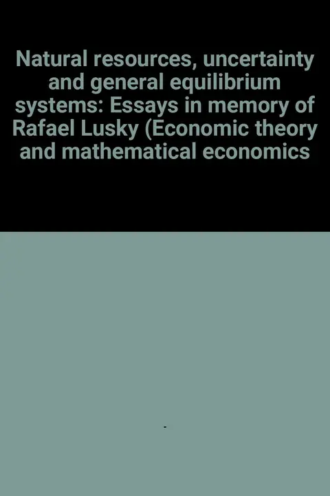 Cover of Natural resources, uncertainty, and general equilibrium systems