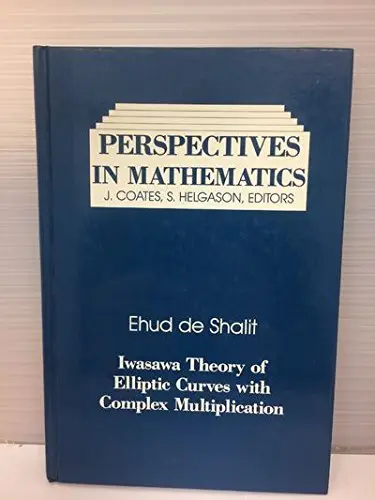 Cover of Iwasawa Theory Elliptic Curves with Complex Multiplication