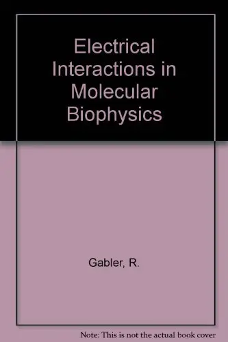 Cover of Electrical Interactions in Molecular Biophysics