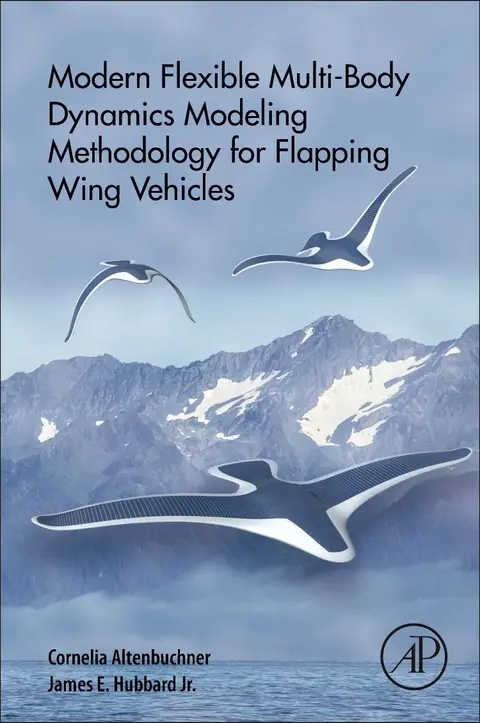 Cover of Modern Flexible Multi-Body Dynamics Modeling Methodology for Flapping Wing Vehicles