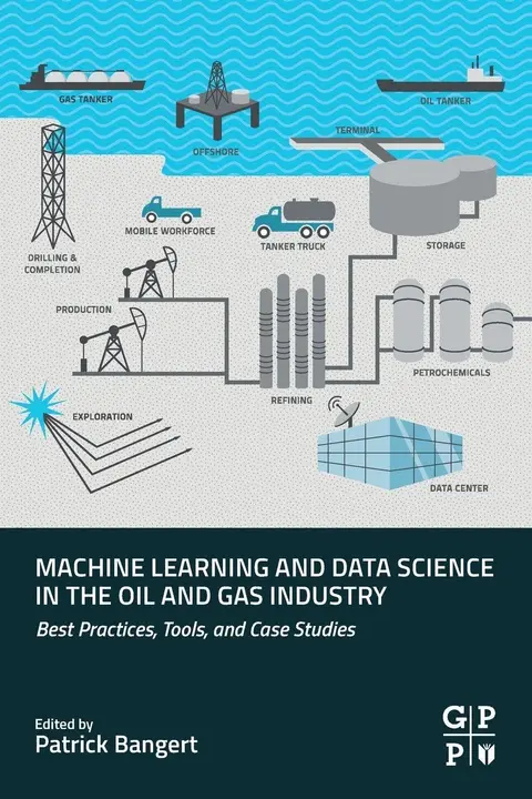 Cover of Machine Learning and Data Science in the Oil and Gas Industry