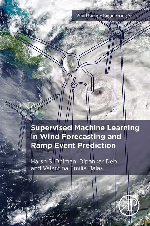 Cover of Supervised Machine Learning in Wind Forecasting and Ramp Event Prediction