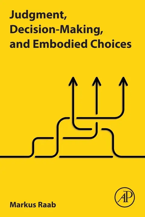 Cover of Judgment, Decision-Making, and Embodied Choices